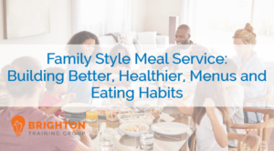 Family Style Meal Service – Building Better, Healthier, Menus and Eating Habits (UCHRA-514)